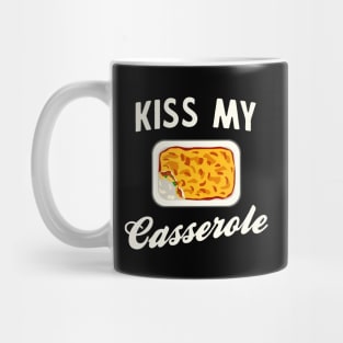 Kiss my casserole Mug